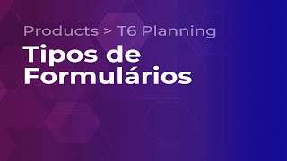 T6 Planning  Tipos de Formulários [upl. by Torras339]