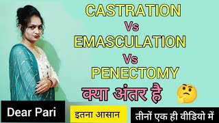 CASTRATION vs EMASCULATION vs PENECTOMY DearPari [upl. by Yenitirb]