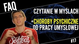 Choroby psychiczne od zbyt intensywnego myślenia  FAQ17 [upl. by Ahsercal552]