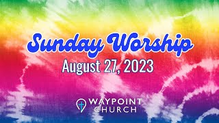 Worship Service I August 27 2023 I Waypoint Church [upl. by Fosdick]