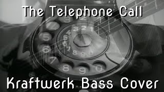 The Telephone Call  Kraftwerk Bass Cover [upl. by Feucht459]