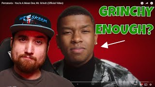 Musician Reacts to Pentatonix  Youre A Mean One Mr Grinch Official Video [upl. by Lleuqram]