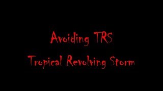 Avoiding a Tropical Revolving Storm TRS [upl. by Einalam810]