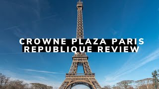 Crowne Plaza Paris Republique Review  Great Location in the City of Lights [upl. by Sally]