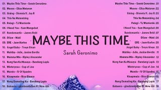 Maybe This Time  Sarah Geronimo💗Best OPM Tagalog Love Songs With Lyrics💗OPM Trending 2024 Playlist [upl. by Onaireves]