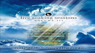 Kimberly and Alberto Rivera  Live Soaking Sessions Vol 3 Full Album 2010 [upl. by Barker]