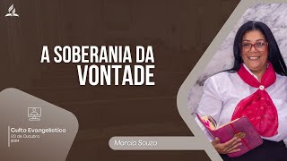 CULTO EVANGELÍSTICO  A SOBERANIA DA VONTADE  MÁRCIA SOUZA  20102024 [upl. by Atisor662]