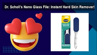 Dr Scholls Nano Glass File Instant Hard Skin Remover [upl. by Asirem814]