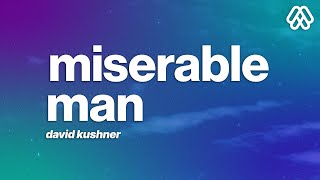 David Kushner  Miserable Man Lyrics [upl. by Dunson781]