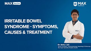 Irritable Bowel Syndrome Causes Symptoms Treatments  Dr Ankur Jain  Max Hospital Dwarka [upl. by Acissey144]