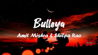 Amit Mishra amp Shilpa Rao  Bulleya Lyrics [upl. by Kay]