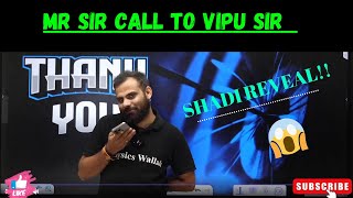 MR SIR CALL TO VIPIN SIR  VIPIN SIR SHAADI REVEAL 😱😱 vipinsir mrsir physicswallah [upl. by Eirellav]