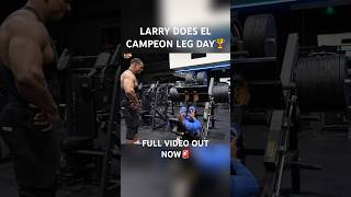 LARRY DOES EL CAMPEON LEG DAY🏆🔥 championsonly elcampeon larrywheels [upl. by Ayet]