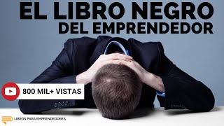 El Libro Negro del Emprendedor  Un Resumen de Libros para Emprendedores Podcast [upl. by Annibo]