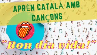 Aprender catalán con canciones Bon dia vida Catalán para latinos [upl. by Gilli460]