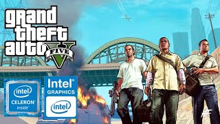 GTA V  INTEL CELERON N4000  4GB RAM  INTEL UHD GRAPHICS 600  128MB VRAM [upl. by Aeiram]