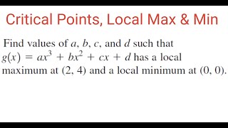 CRITICAL POINTS LOCAL MAXMIN Find a b c amp d Using Given Local Max amp Min Points [upl. by Margi]