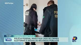 Operação Coactum III Polícia Federal investiga crimes eleitorais e desvio de recursos públicos [upl. by Roselle555]