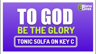 TO GOD BE GLORY TONIC SOLFA [upl. by Aihsakal]