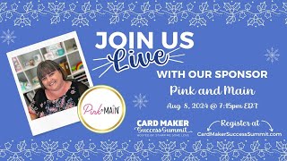 Card Maker Success Summit August 2024  Sponsor Livestream with Pink and Main [upl. by Liederman]