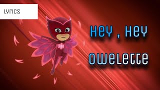 PJ Masks  Hey Hey Owlette🎶 Song lyrics  kids lyric songs from hannah simson [upl. by Dalt]