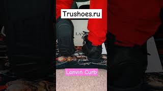 Lanvin Curb from Trushoesru sneakers sneakerhead lanvin lanvincurb shoelover kotd [upl. by Beauregard]