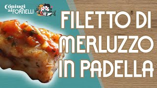 Merluzzo in padella  Ricette facili e veloci [upl. by Juliana]