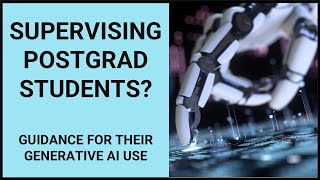 How to supervise postgraduate students in ethical use of generative artificial intelligence [upl. by Tybalt]