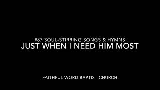 87 Just When l Need Him Most Soul Stirring Songs amp Hymns [upl. by Carlyle]