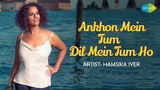 Covers Song  Aankhon Mein Tum  Hamsika Iyer  Artist Sings From Home During LockDown [upl. by Anitsyrhk]