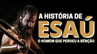 A HISTÓRIA DE ESAÚ QUEM FOI ESAÚ NA BÍBLIA [upl. by Jak]