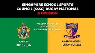 20240405 SSSC Rugby National A Div  Raffles vs AngloChinese Junior College [upl. by Adnilab]