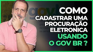 COMO CADASTRAR UMA PROCURAÇÃO ELETRONICA USANDO O GOV BR PASSO A PASSO [upl. by Madda306]