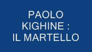 PAOLO KIGHINE  IL MARTELLO [upl. by Abihsot273]