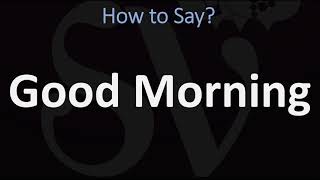 How to Pronounce Good Morning CORRECTLY [upl. by Aalst]