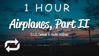 1 HOUR 🕐  BoB  Airplanes Pt 2 Lyrics ft Eminem amp Hayley Williams [upl. by Arielle]