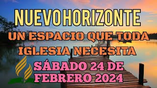 Nuevo Horizonte Marcando el Rumbo Sábado 24 De FEBRERO 2024 UN ESPACIO QUE TODA IGLESIA NECESITA [upl. by Introc]