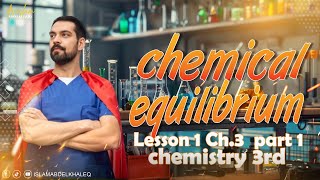 Chemical equilibrium lesson1 part 1 Chapter 3 3rd secondary المعاصر [upl. by Assiran218]