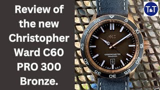 Review of new Christopher Ward C60 PRO 300 Bronze [upl. by Naples]