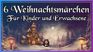 6 Weihnachtsmärchen für Kinder und Erwachsene  Hörbuch zum Entspannen Einschlafen und Träumen [upl. by Riggs169]