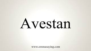 How To Pronounce Avestan [upl. by Noremak]