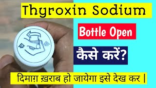 thyroxin sodium bottle open [upl. by Maggs]