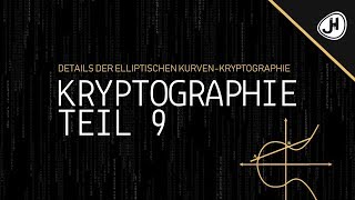 Details der Elliptischen KurvenKryptographie  Teil 9 Kryptographie Crashkurs [upl. by Hutt630]