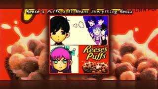 Reeses Puffs x It Means Everything REMIX [upl. by Cherilynn]