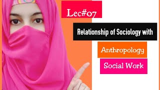 Relationship of Sociology with Social Work And Anthropology  Urdu Hindi Lecture [upl. by Olympe226]