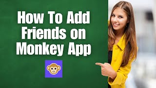 How to add friends on the Monkey App 2024 [upl. by Thor]