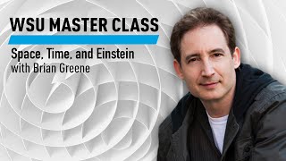 WSU Space Time and Einstein with Brian Greene [upl. by Jdavie]