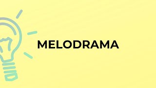 What is the meaning of the word MELODRAMA [upl. by Gretchen746]