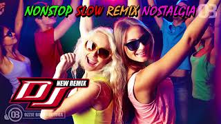 NONSTOP SLOW DJ REMIX NOSTALGIA PALING MANTAP DAN TERBARU 2018 [upl. by Dorthy]