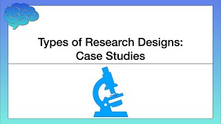 Types of Research Designs – Case Studies [upl. by Knorring]